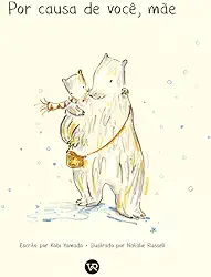 Por causa de você, mãe