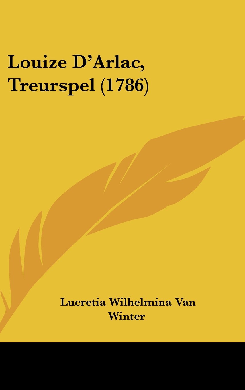 Louize D'Arlac, Treurspel (1786) (Chinese, Dutch and English Edition)