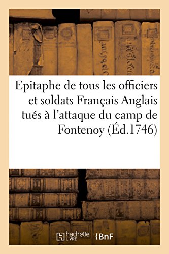 Epitaphe Tous Officiers Et Soldats Français, Anglais, Autrichiens Tués À l'Attaque Camp de Fontenoy (Litterature) (French Edition)