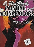 A Fun Book on Painting and Mixing Colors B000B6OEQO Book Cover