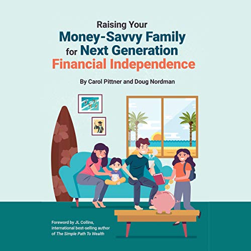 Raising Your Money-Savvy Family for Next Generation Financial Independence by Carol Pittner, Doug Nordman episode artwork