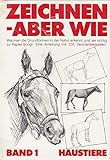 lorenzini steigbügel  Zeichnen, aber wie, Bd.1, Haustiere