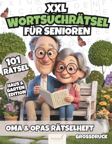 XXL Wortsuchr&auml;tsel f&uuml;r Senioren: Oma & Opas anregendes R&auml;tselheft mit 101 spannenden Wortsuchr&auml;tseln in Gro&szlig;druck mit gro&szlig;er Schrift rund um Haus und Garten