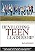 Developing Teen Leadership: A Practical Guide for Youth Group Advisors, Teachers and Parents