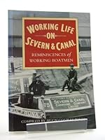 Working Life on Severn and Canal: Reminiscences of Working Boatmen 0862997453 Book Cover