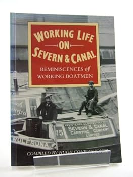 Working Life on Severn and Canal: Reminiscences of Working Boatmen