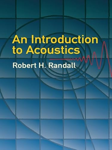 An Introduction to Acoustics (Dover Books on Physics)