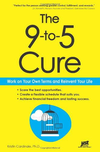 The9-to-5-Cure: Work on Your Own Terms and Reinvent Your Life