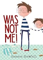 Was Not Me! 1460752473 Book Cover