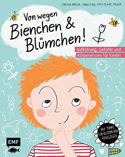 Von wegen Bienchen und Blümchen! Aufklärung, Gefühle und Körperwissen für Kinder ab 5: Mit Tipps für Eltern und Fachkräfte