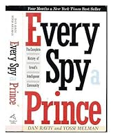 Every Spy a Prince: The Complete History of Israel's Intelligence Community (A Marc Jaffe Book) 0395581206 Book Cover