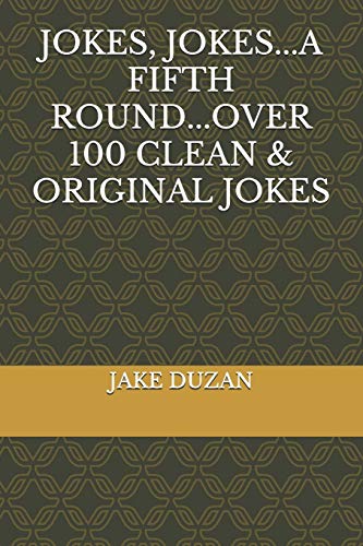 Jokes, Jokes...A Fifth Round...Over 100 Clean & Original Jokes