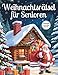 Weihnachtsrätsel für Senioren: Rätselbuch in großer Schrift mit festlichen Rätseln für die Advents- und Winterzeit