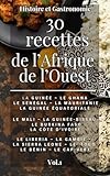  30 Recettes de l\'Afrique de l\'Ouest: Histoire et gastronomie