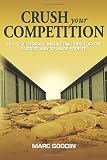 Crush Your Competition: 101 Self Storage Marketing Tips For The Fastest Way To Huge Profits.