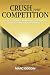 Crush Your Competition: 101 Self Storage Marketing Tips For The Fastest Way To Huge Profits.