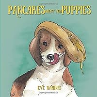 Pancakes Aren't for Puppies 1697105041 Book Cover