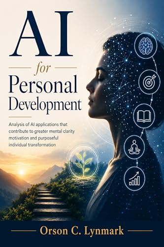AI for Personal Development: Analysis of AI applications that contribute to greater mental clarity motivation and purposeful individual transformation