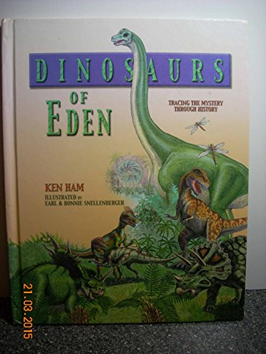Dinosaurs of Eden: A Biblical Journey Through Time