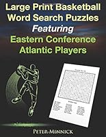 Large Print Basketball Word Search Puzzles Featuring Eastern Conference Atlantic Players: A Fun Gaming Book For Sports Fans Of All Ages 1677576359 Book Cover