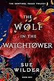 The Wolf in the Watchtower: A New Adult Romantic Fantasy (Sentinel Falls Trilogy Book 1)