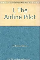 I, The Airline Pilot B0007DYDSA Book Cover