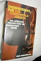 Independence for the third world church: An African's perspective on missionary work 0877847193 Book Cover