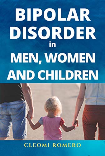 Bipolar Disorder In Men Women And Children Symptoms Causes Medical Treatment Natural Remedies And Much More Kindle Edition By Romero Cleomi Health Fitness Dieting Kindle Ebooks Amazon Com