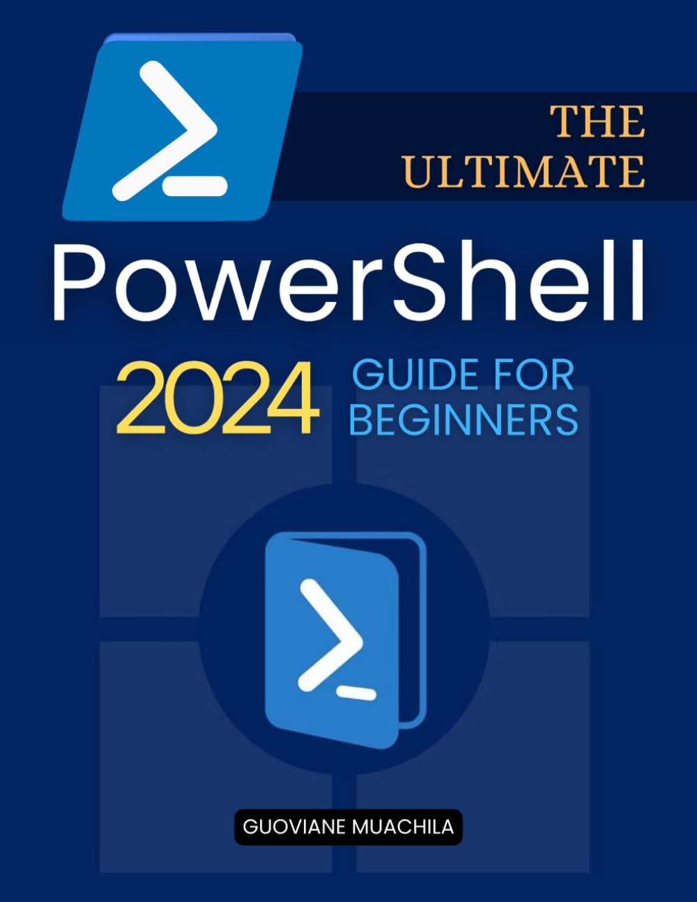 The Ultimate PowerShell 2024 Guide for Beginners: A complete step-by-step guide to mastering commands, scripts, system administration, and automation techniques for total beginners.