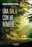 Una bala con mi nombre (A Bullet with My Name - Spanish Edition) (HARPERCOLLINS)