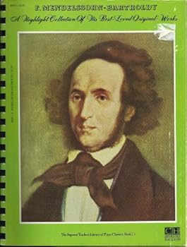 F. Mendelssohn - Bartholdy: A Highlight Collection of His Best Loved Original Works (Book 23) (The Superior Teacher's Library of Piano Classics)
