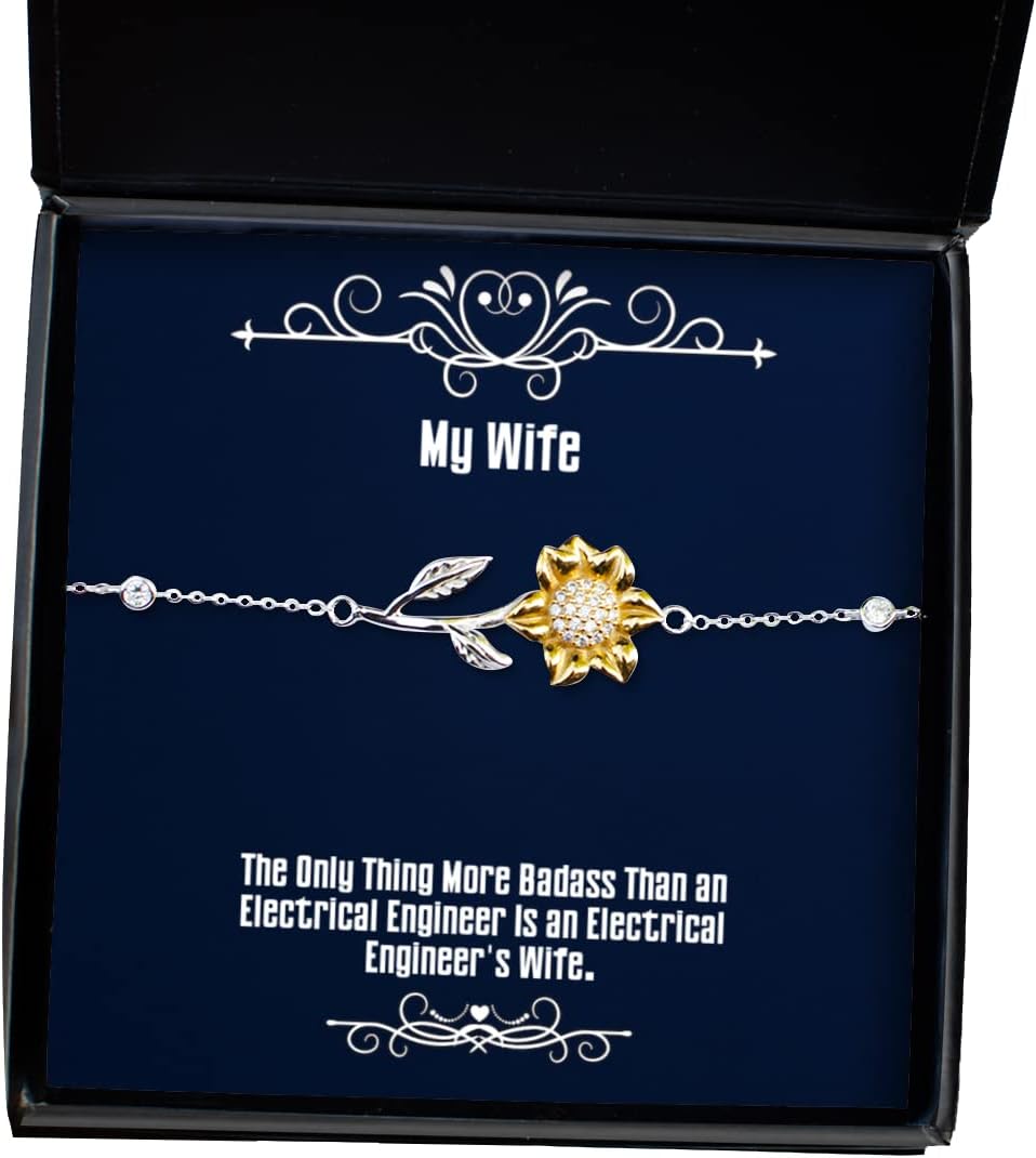 Unique Wife, The Only Thing More Badass Than an Electrical Engineer is an Electrical, Fancy Sunflower Bracelet for Wife from Husband