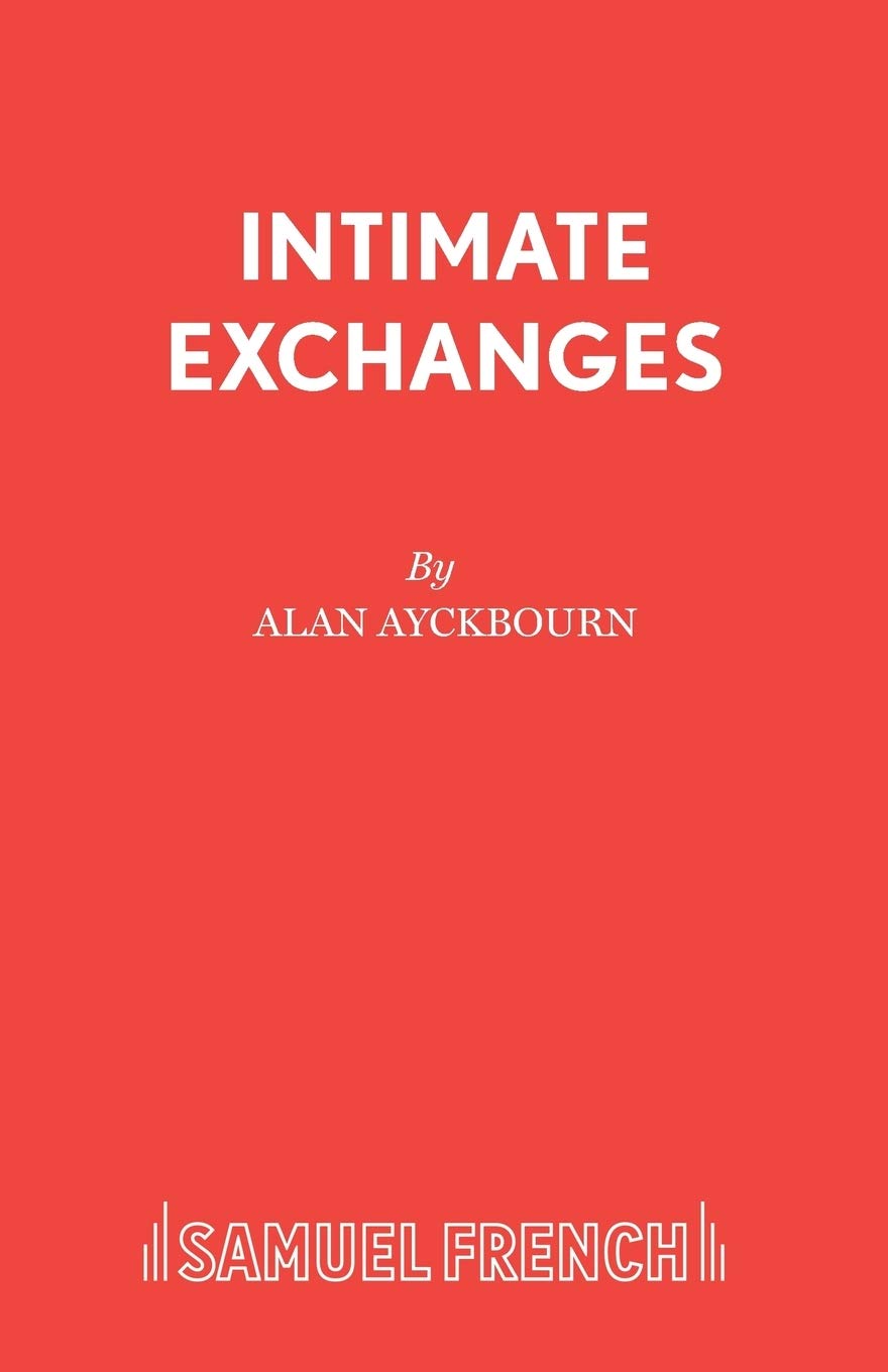 Intimate Exchanges: v. 1 (Acting Edition),Alan Ayckbourn