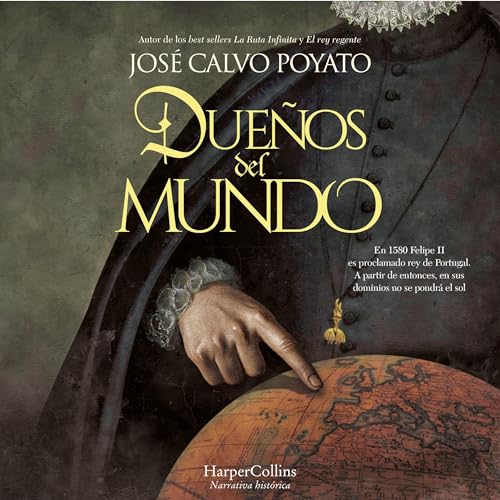 Dueños del mundo: En 1580 Felipe II es proclamado rey de Portugal. A partir de entonces, en sus dominios no se pondrá el sol