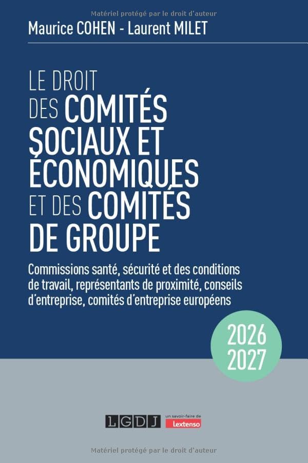 Le droit des comités sociaux et économiques et des comités de groupe (CSE): Commissions santé, sécurité et des conditions de travail, représentants de ... comités d'entreprise européens (2026-2027)