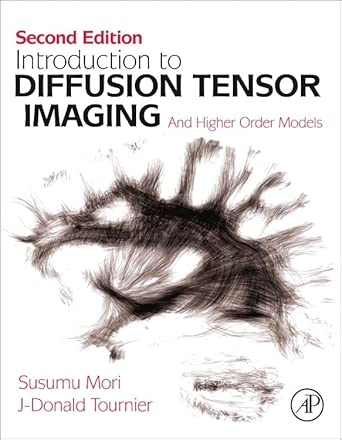 Introduction to Diffusion Tensor Imaging 2e: And Higher Order Models 2nd ed. Edition book cover