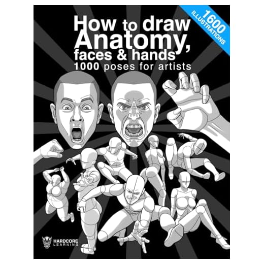 How to draw anatomy, faces & hands 1000 poses for artists: The definitive guide to learn step by step the anatomy of people, men, women and children, ... dynamic postures (Anatomy for Artists)