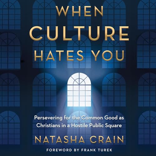 When Culture Hates You by Natasha Crain episode artwork