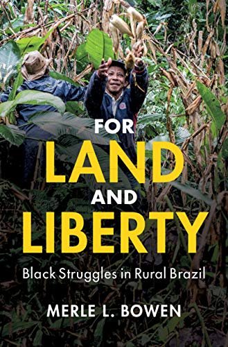 For Land and Liberty: Black Struggles in Rural Brazil (Cambridge Studies on the African Diaspora)