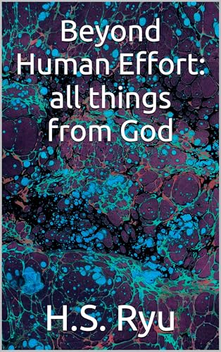 Beyond Human Effort: all things from God