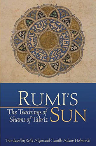 Rumi's Sun: The Teachings of Shams of Tabriz