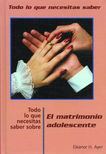 Todo Lo Que Necesitas Saber Sobre El Matrimonio Adolescente (TODO LO QUE NECESITAS SABER / NEED TO KNOW (SPANISH)) (Spanish Edition)      Library Binding – January 1, 2003