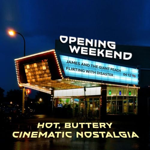 Episode 94: James and the Giant Peach - Flirting With Disaster: April 12, 1996