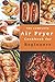 Price comparison product image The Complete Air Fryer Cookbook for Beginners (Illustrated): Quick & Easy Air Fryer Air Fryer Recipes