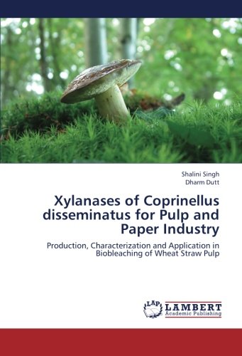 Xylanases of Coprinellus disseminatus for Pulp and Paper Industry: Production, Characterization and Application in Biobleaching of Wheat Straw Pulp