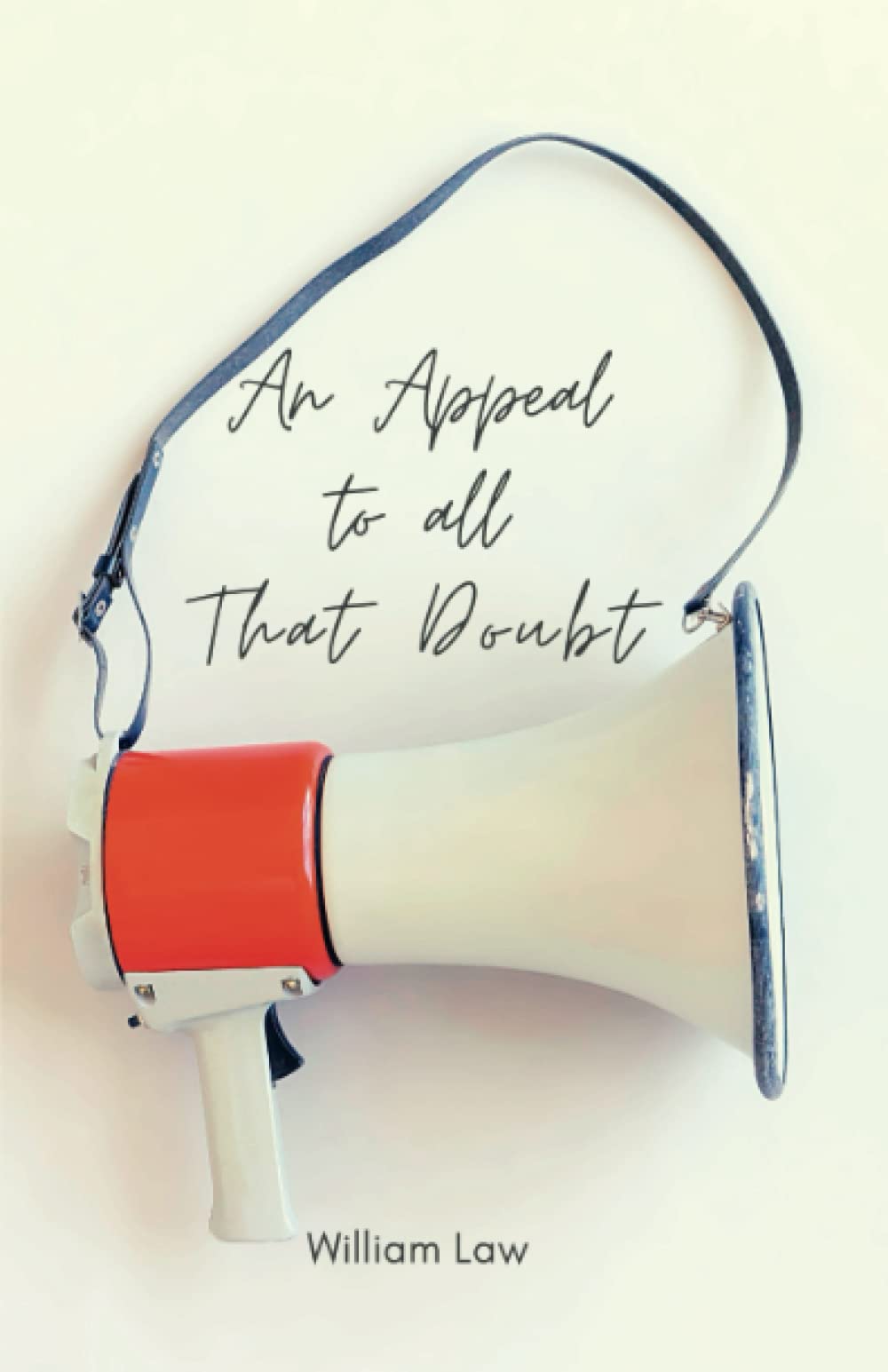 An Appeal to All That Doubt: (Annotated)