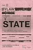 The Bylaw State: Encampment Evictions and the Struggle for Public Space