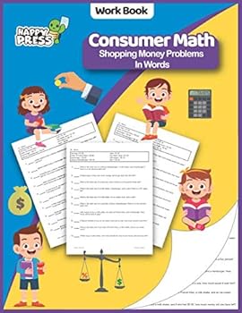 Paperback Consumer Math - Shopping Money In Words: Consumer Math - Shopping Money Word Problem Workbook With Solutions (Consumer Math Workbooks For Kids) Book