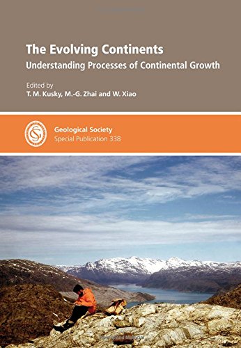 The Evolving Continents: Understanding Processes of Continental Growth: v. 338 (Geological Society Special Publications)