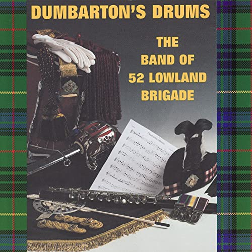 Dumbarton's Drums by The Band of 52 Lowland Brigade on Amazon Music